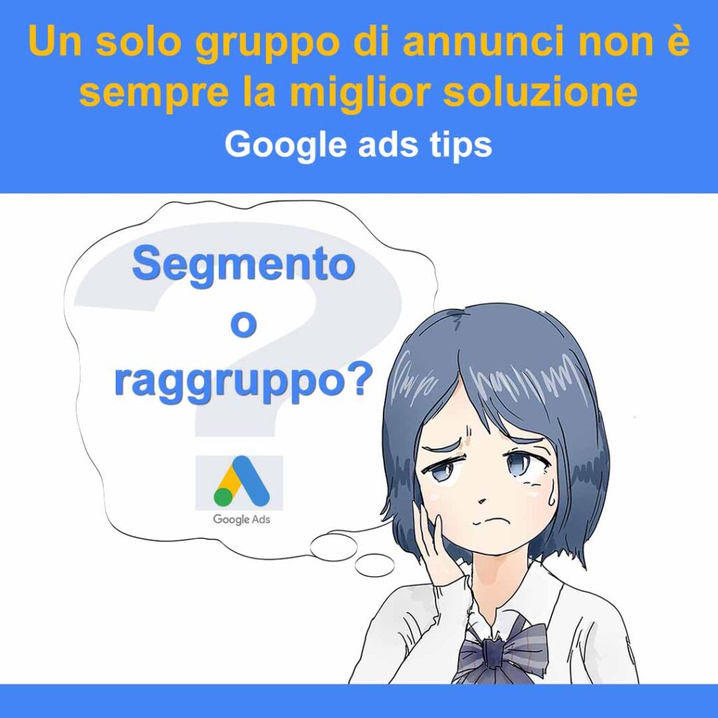 un solo gruppo di annunci non e sempre la miglior soluzione